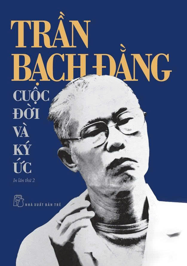 TRẦN BẠCH ĐẰNG CUỘC ĐỜI VÀ KÝ ỨC - Trần Bạch Đằng – Nxb Trẻ