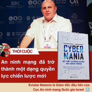 CYBER MANIA - BÍ MẬT CƯỜNG QUỐC AN NINH MẠNG - Eviatar Matania, Amir Rapapor - Lâm Phong dịch – Omega Plus – NXB Tri thức