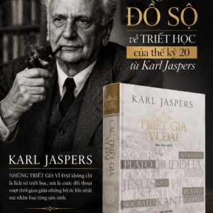(Bìa cứng) CÁC TRIẾT GIA VĨ ĐẠI – Karl Jaspers - Nguyễn Như Huy dịch - NXB Thế Giới