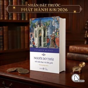 (Bìa cứng) NGƯỜI DO THÁI VÀ TIỀN BẠC VÀ THẾ GIỚI - Jacques Attali - Phương Ngô dịch - Book Hunter