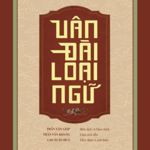 (Bìa cứng) VÂN ĐÀI LOẠI NGỮ – Lê Quý Đôn - Trần Văn Giáp biên dịch và khảo thích – Omega Plus