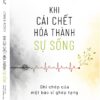 KHI CÁI CHẾT HÓA THÀNH SỰ SỐNG - Ghi chép của một bác sĩ ghép tạng - Joshua D. Mezrich - Trịnh Thu Hằng dịch - Omega Plus