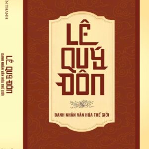 LÊ QUÝ ĐÔN - Danh nhân văn hóa thế giới – Nguyễn Thanh – Omega Plus - NXB Chính trị quốc gia Sự thật