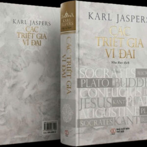 (Bìa cứng) CÁC TRIẾT GIA VĨ ĐẠI – Karl Jaspers - Nguyễn Như Huy dịch - NXB Thế Giới