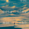NƠI DÒNG SÔNG MÃI CHỜ - Wally Lamb - Minh Khôi dịch - Rubik