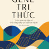 (Phụ lục in màu) GENE TRI THỨC: Siêu gene kỳ diệu và khả năng sáng tạo của loài người – Lynne Kelly - Phạm Minh Quân dịch – Omega Plus