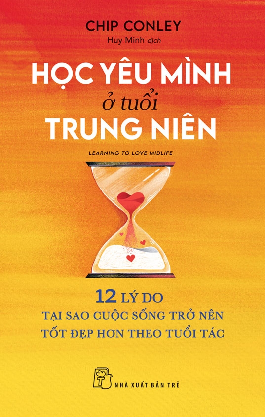 HỌC YÊU MÌNH Ở TUỔI TRUNG NIÊN – Chip Conley – Huy Minh Dịch – NXB Trẻ