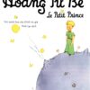 (Bìa mềm, tái bản) HOÀNG TỬ BÉ - Antoine de Saint-Exupéry - Vĩnh Lạc dịch -  Đông A