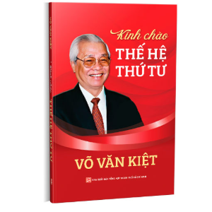 KÍNH CHÀO THẾ HỆ THỨ TƯ - Võ Văn Kiệt - NXB Tổng Hợp HCM