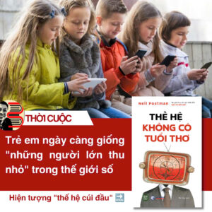 THẾ HỆ KHÔNG CÓ TUỔI THƠ - Neil Postman - Phí Mai dịch - 1980 Books