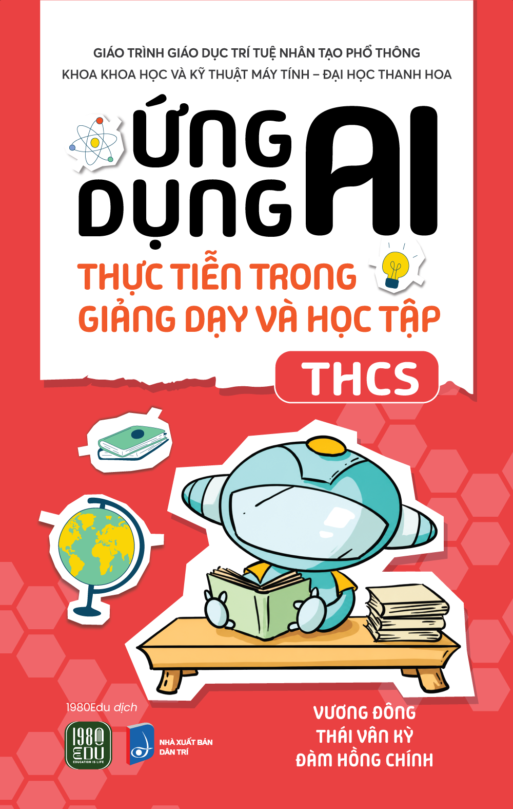(Bộ 3 cuốn) ỨNG DỤNG AI THỰC TIỄN TRONG GIẢNG DẠY VÀ HỌC TẬP (TIỂU HỌC, THCS, THPT) - Vương Đông (chủ biên) - 1980Edu dịch - 1980 Books - Ảnh 2