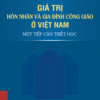GIÁ TRỊ HÔN NHÂN VÀ GIA ĐÌNH CÔNG GIÁO Ở VIỆT NAM:  MỘT TIẾP CẬN TRIẾT HỌC – Đỗ Thị Ngọc Anh – NXB Đại học Sư Phạm