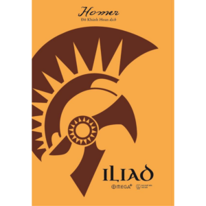 (Tái bản 2026) ILIAD - Bản trường ca Hy Lạp cổ – Homer - Đỗ Khánh Hoan dịch – Omega Plus