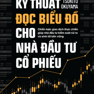 KỸ THUẬT ĐỌC BIỂU ĐỒ CHO NHÀ ĐẦU TƯ CỔ PHIẾU - Tsukito Okuyama -  Nguyễn Cường dịch - 1980 Books