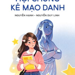 TRUYỆN TÂM LÝ HỌC ĐƯỜNG: HỘI CHỨNG KẺ MẠO DANH - Nguyễn Hạnh, Nguyễn Duy Linh - NXB Trẻ