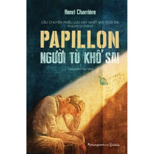 (Bìa Cứng) PAPILLON NGƯỜI TÙ KHỔ SAI - Henry Charrière - Phương Nam Book - NXB Hội Nhà Văn