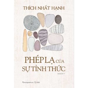 (Tái bản 2024) PHÉP LẠ CỦA SỰ TỈNH THỨC - Thích Nhất Hạnh - Phương Nam Book