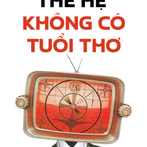 THẾ HỆ KHÔNG CÓ TUỔI THƠ - Neil Postman - Phí Mai dịch - 1980 Books