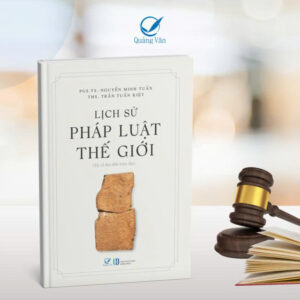 (Bìa mềm) LỊCH SỬ PHÁP LUẬT THẾ GIỚI - Nguyễn Minh Tuấn – Trần Tuấn Kiệt – Quảng Văn - NXB Hồng