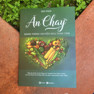 ĂN CHAY - Hành trình chuyển hoá thân tâm - Zen Phan – Thái Hà Books – NXB Công Thương