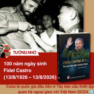 FIDEL CASTRO RUZ - Từ tuổi thơ đến huyền thoại – Vương Xuân Nguyên – NXB Chính trị quốc gia Sự thật