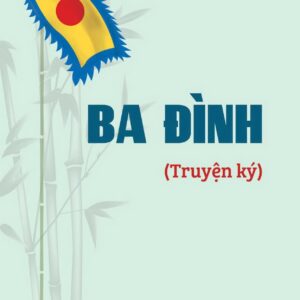 BA ĐÌNH (Truyện Ký) - Phan Trần Chúc - NXB CTQGST