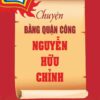 CHUYỆN BẰNG QUẬN CÔNG NGUYỄN HỮU CHỈNH - Phan Trần Chúc - NXB CTQGST