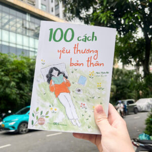 100 CÁCH YÊU THƯƠNG BẢN THÂN - Miêu Thiếu Nữ - Minh Thúy dịch - MinhLongBooks 140k