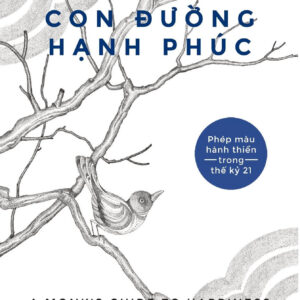 (GIẢI CỨU SÁCH) CON ĐƯỜNG HẠNH PHÚC - Thiền sư Gelong Thubten - Lộc Diệu Linh dịch - Huy Hoàng - NXB Thanh Niên