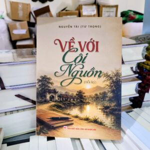 (Hồi ký) VỀ VỚI CỘI NGUỒN - Nguyễn Tài - NXB CAND