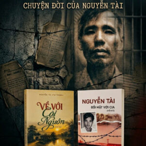 (Combo 2 cuốn) (Hồi ký) VỀ VỚI CỘI NGUỒN, ĐỐI MẶT VỚI CIA - Nguyễn Tài - NXB CAND
