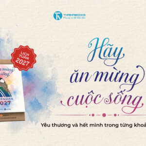 LỊCH TUẦN OSHO 2027 - HÃY ĂN MỪNG CUỘC SỐNG - Yêu thương và hết mình trong từng khoảnh khắc - Thái Hà Book - NXB Công Thương
