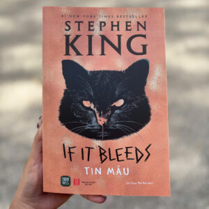 TIN MÁU - IF IT BLEEDS – Stephen King - Lê Công Thế Bảo dịch - 1980 Books