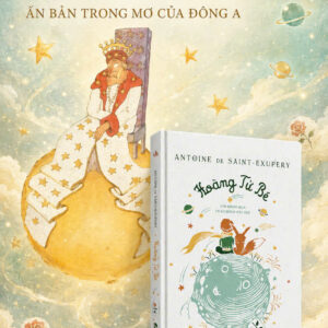 (Bìa cứng bọc vải) HOÀNG TỬ BÉ- Antoine de Saint-Exupéry -  Vĩnh Lạc dịch – Tác giả minh hoạ - Đông A – NXB Văn học