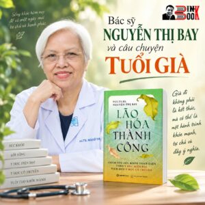 LÃO HÓA THÀNH CÔNG - Chăm Sóc Sức Khỏe Toàn Diện Theo Y Học Hiện Đại Tích Hợp Y Học Cổ Truyền - PGS. TS. BS. Nguyễn Thị Bay – Saigonbooks – NXB Thế giới