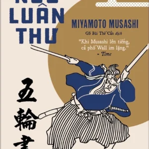 NGŨ LUÂN THƯ - Miyamoto Musashi - GS Bùi Thế Cần dịch - Omega Plus