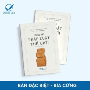 (Bìa cứng, phủ UV in giới hạn 300c) LỊCH SỬ PHÁP LUẬT THẾ GIỚI - Nguyễn Minh Tuấn – Trần Tuấn Kiệt – Quảng Văn - NXB Hồng Đức