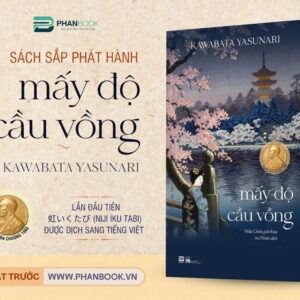 (Nobel Văn Chương 1968) MẤY ĐỘ CẦU VỒNG - Kawabata Yasunari - An Nhiên dịch - Nhật Chiêu giới thiệu - Phanbook