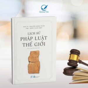 (Bìa mềm) LỊCH SỬ PHÁP LUẬT THẾ GIỚI - Nguyễn Minh Tuấn – Trần Tuấn Kiệt – Quảng Văn - NXB Hồng