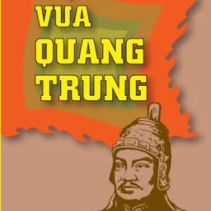 CHUYỆN VUA QUANG TRUNG - Phan Trần Chúc - NXB Chính trị Quốc gia Sự thật