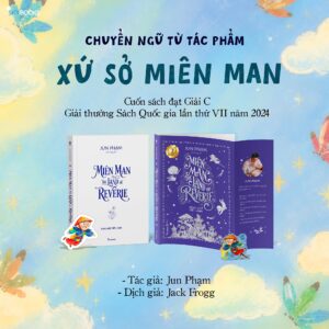 (Song Ngữ Việt-Anh) MIÊN MAN – THE LAND OF REVERIE - Jun Phạm - Jack Frogg dịch - AZ Việt Nam - NXB Phụ Nữ