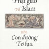 PHẬT GIÁO VÀ ISLAM TRÊN CON ĐƯỜNG TƠ LỤA - Johan Elverskog - Hà Vũ Trọng dịch - Omega+ - NXB Hà Nội