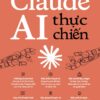 CLAUDE AI THỰC CHIẾN – Hoàng Giai - Minh Khang dịch - 1980 Books - NXB Công Thương