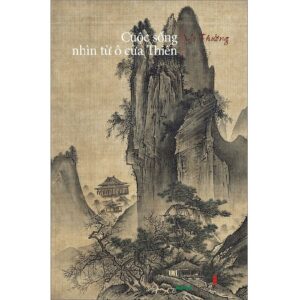 CUỘC SỐNG NHÌN TỪ Ô CỬA THIỀN Tập 2 – Vô Thường - Khai Tâm
