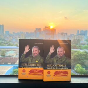 FIDEL CASTRO RUZ - Từ tuổi thơ đến huyền thoại – Vương Xuân Nguyên – NXB Chính trị quốc gia Sự thật