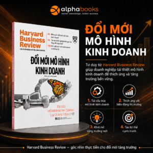 (Bộ sách HBR Onpoint) ĐỔI MỚI MÔ HÌNH KINH DOANH - Harvard Business Review - Alphabooks