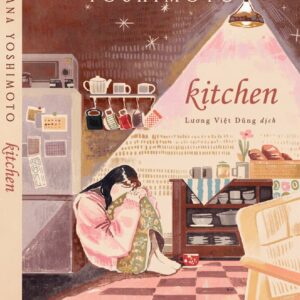 (Bìa cứng, Chữ ký dịch giả) KITCHEN - Banana Yoshimoto - Lương Việt Dũng dịch – Nhã Nam