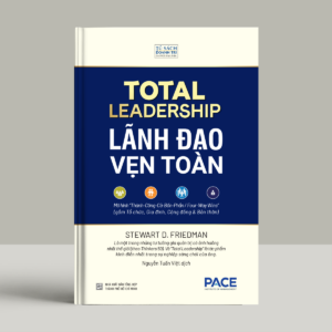 (Bìa cứng) LÃNH ĐẠO VẸN TOÀN - Stewart D. Friedman - Nguyễn Tuấn Việt dịch – Viện PACE