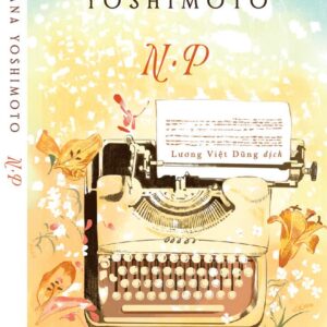 (Bìa cứng, Chữ ký dịch giả) N.P - Banana Yoshimoto - Lương Việt Dũng dịch – Nhã Nam