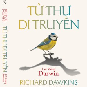 (Bìa cứng, In giới hạn 200c) TỬ THƯ DI TRUYỀN - Cõi mộng Darwin – Richard Dawkins - Trần Hồng Nhung, Nguyễn Anh Thư dịch – Omega Plus